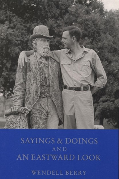 Sayings and Doings and an Eastward Look, Wendell Berry - Paperback - 9780917788437