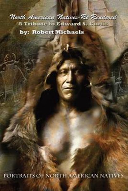 North American Natives Re-Rendered, MICHAELS,  Robert - Gebonden - 9780917888366