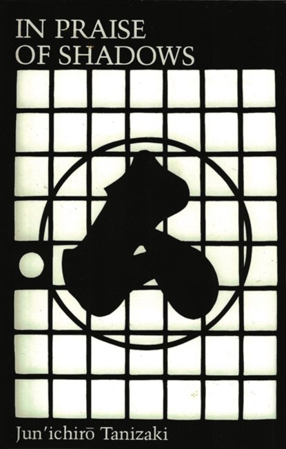 In Praise of Shadows, Junichiro Tanizaki - Paperback - 9780918172020