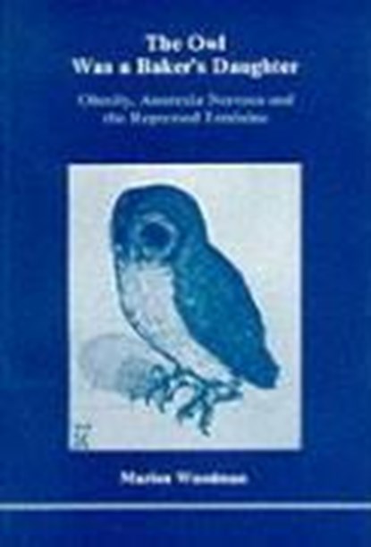The Owl Was a Baker's Daughter, Marion Woodman - Paperback - 9780919123038