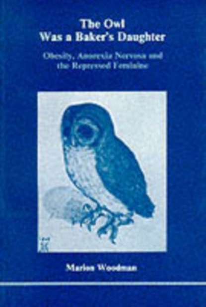 The Owl Was a Baker's Daughter, Marion Woodman - Paperback - 9780919123038