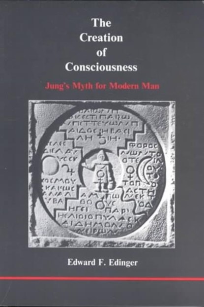 The Creation of Consciousness, Edward F Edinger - Paperback - 9780919123137