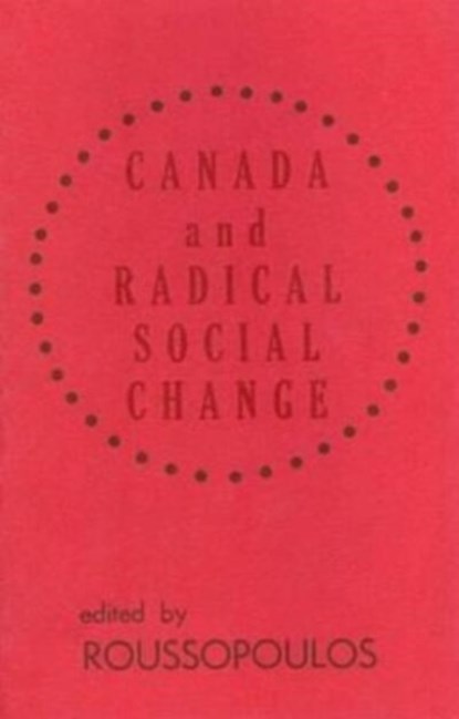 Canada and Radical Social Change, Dimitrios Roussopoulos - Paperback - 9780919618091