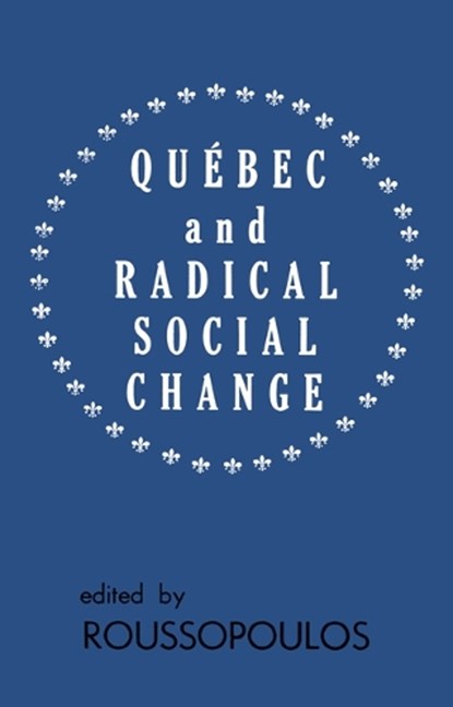 Quebec and Radical Social Change, Dimitrios Roussopoulos - Gebonden - 9780919618527