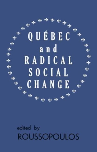 Quebec and Radical Social Change, Dimitrios Roussopoulos - Gebonden - 9780919618527