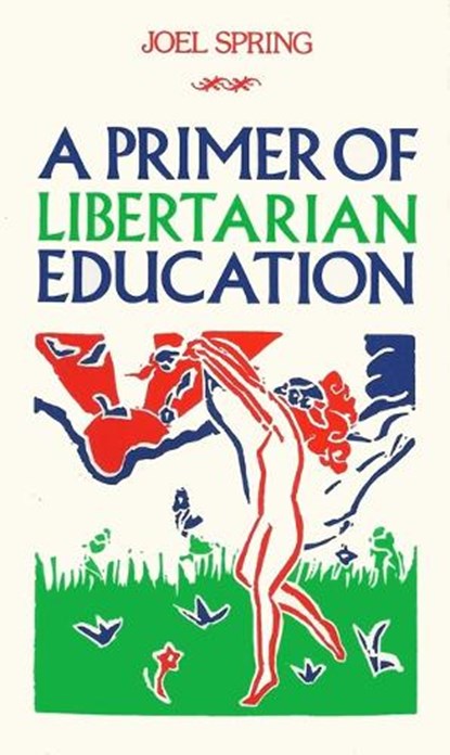 Primer of Libertarian Education, Joel Spring - Paperback - 9780919618619