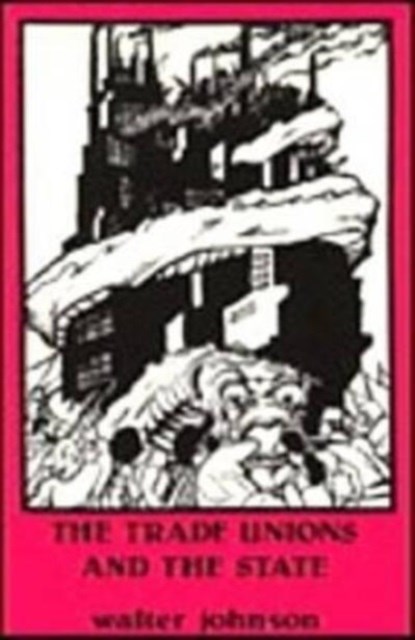Trade Unions and the State, Walter Johnson - Paperback - 9780919618763