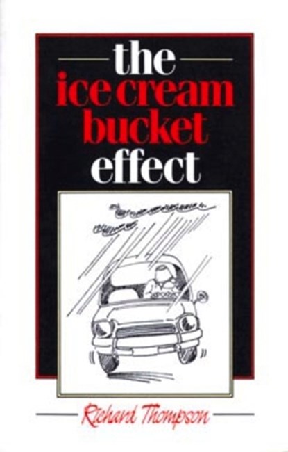 The Ice Cream Bucket Effect, THOMPSON,  Richard - Paperback - 9780920576441