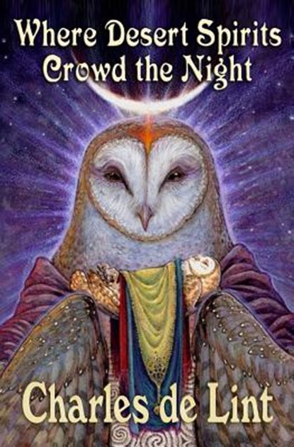 Where Desert Spirits Crowd the Night, Charles De Lint - Paperback - 9780920623527
