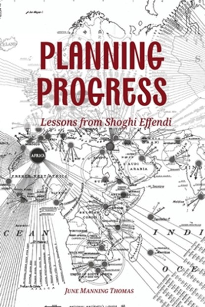 Planning Progress: Lessons from Shoghi Effendi, June Manning Thomas - Paperback - 9780920904312