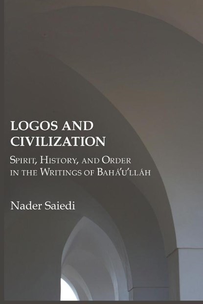 Logos and Civilization, Nader Saiedi - Paperback - 9780920904367
