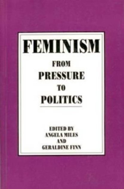 Feminism in Canada, Angela Miles ; Geraldine Finn - Paperback - 9780921689225