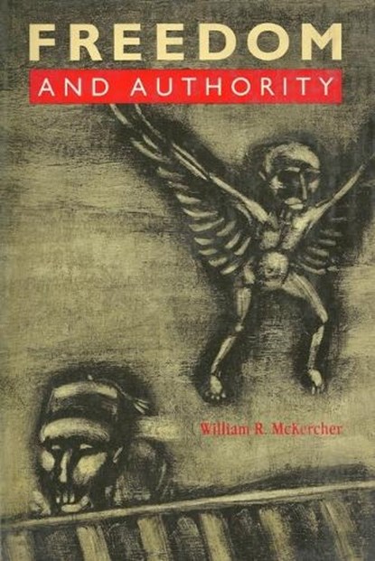 Freedom and Authority, William R. McKercher - Gebonden - 9780921689317