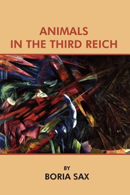 ANIMALS IN THE 3RD REICH, Klaus P. Fischer - Paperback - 9780922558704