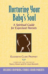 Nurturing Your Baby's Soul - Elizabeth Clare (Elizabeth Clare Prophet) Prophet - 9780922729395