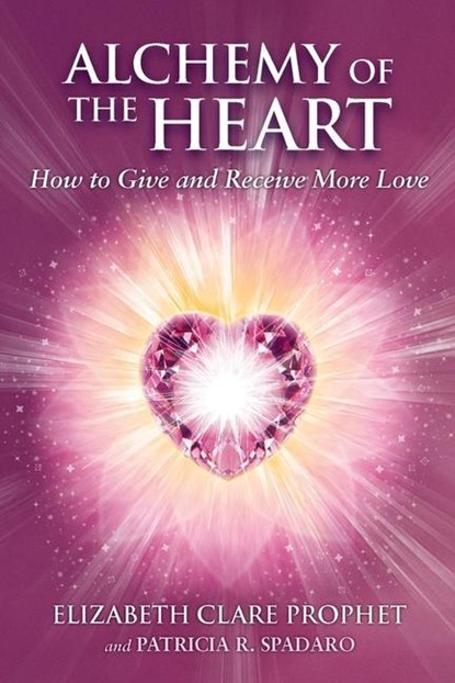 Alchemy of the Heart, Elizabeth Clare Prophet ; Patricia R. Spadaro - Paperback - 9780922729609