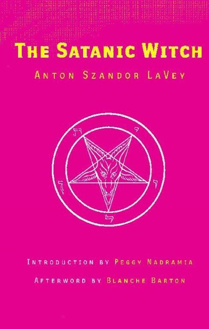 The Satanic Witch 2nd Ed., Anton Szandor La Vey - Paperback - 9780922915842