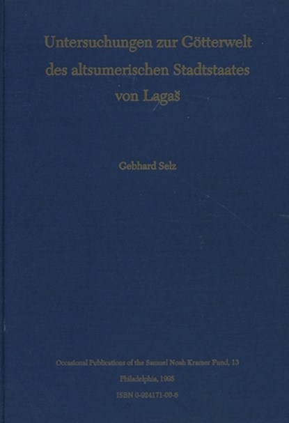 Untersuchungen zur Gotterwelt des altsumerischen Stadtstaates von Laga, Gebhard Selz - Gebonden - 9780924171000
