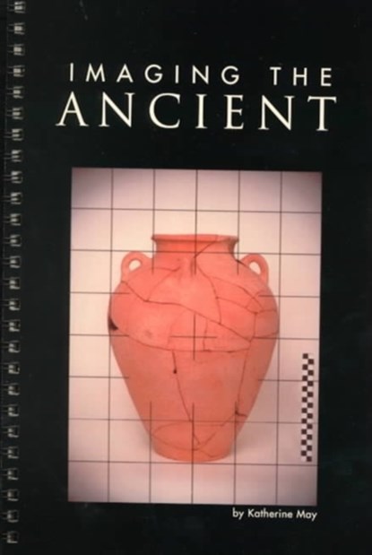 Imaging the Ancient, Katherine May - Paperback - 9780924171642