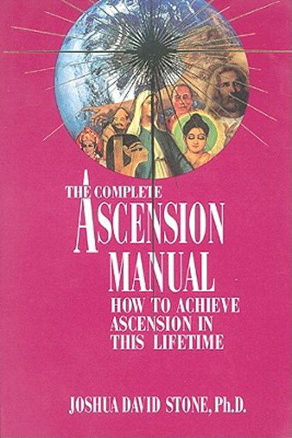 A Complete Ascension Manual: How to Achieve Ascension in This Lifetime, Joshua David Stone - Paperback - 9780929385556