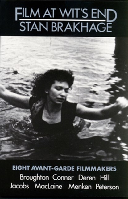 Film at Wit's End: Eight Avant-Garde Filmmakers, Stan Brakhage - Paperback - 9780929701165