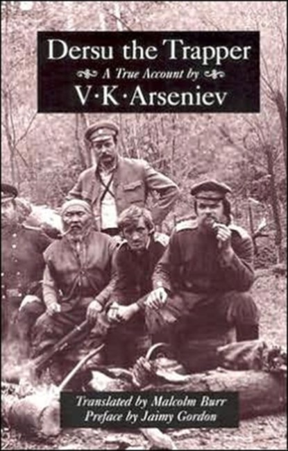 Dersu the Trapper, V. K. Arseniev ; Jaimy Gordon - Paperback - 9780929701493