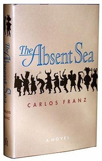 The Absent Sea, Carlos Franz - Gebonden - 9780929701943