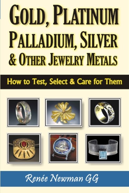 Gold, Platinum, Palladium, Silver & Other Jewelry Metals, Renee Newman - Paperback - 9780929975474