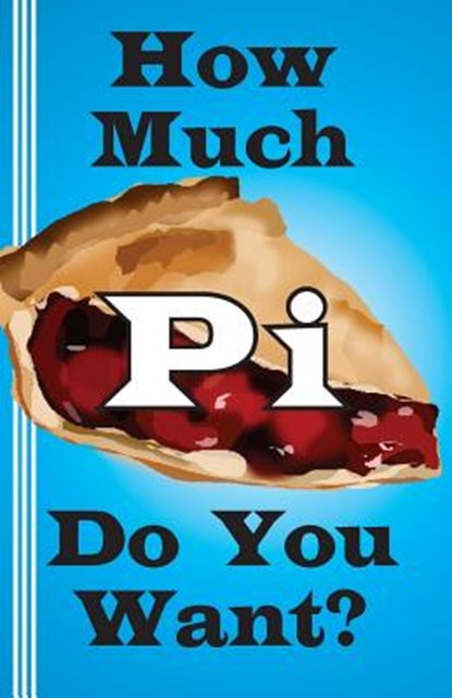 How Much Pi Do You Want?: history of pi, calculate it yourself, or start with 500,000 decimal places, Jerry Miller - Paperback - 9780930012533