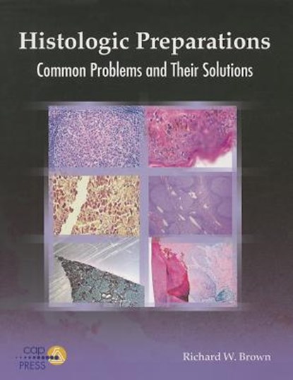 Histologic Preparations: Common Problems and Their Solutions, Ed  Richard W. Brown - Paperback - 9780930304959