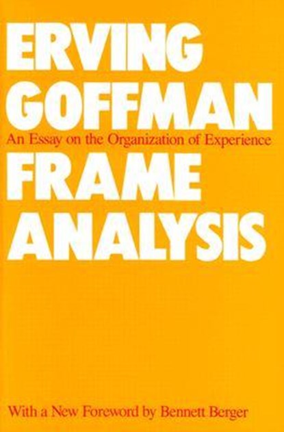 Goffman, E: Frame Analysis, Erving Goffman - Paperback - 9780930350918