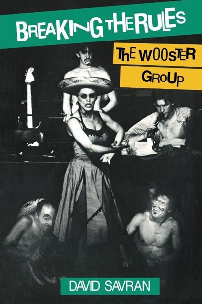 Breaking the Rules: The Wooster Group, David Savran - Paperback - 9780930452827