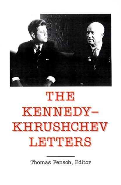 The Kennedy -Khrushchev Letters, Thomas C. Fensch - Gebonden - 9780930751173