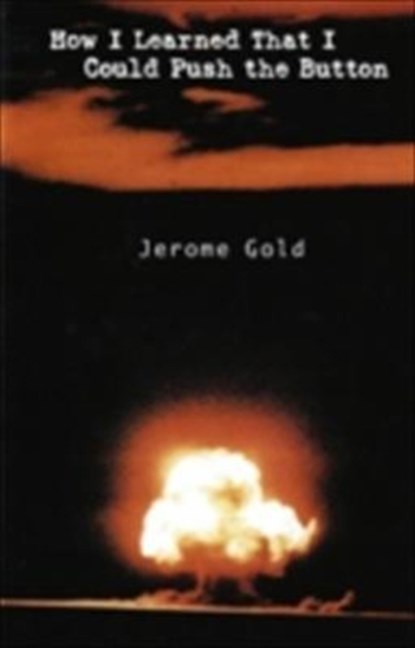 How I Learned That I Could Push the Button, GOLD,  Jerome - Gebonden - 9780930773670