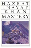 Mastery Through Accomplishment | Hazrat Inayat Khan | 
