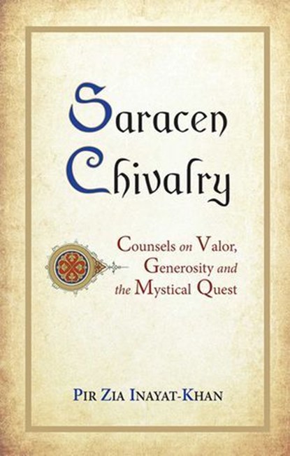 Saracen Chivalry, Pir Zia Inayat Khan - Ebook - 9780930872960