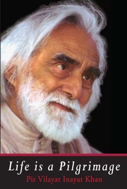 Life is a Pilgrimage, Pir Vilayat inayat Khan - Ebook - 9780930872977