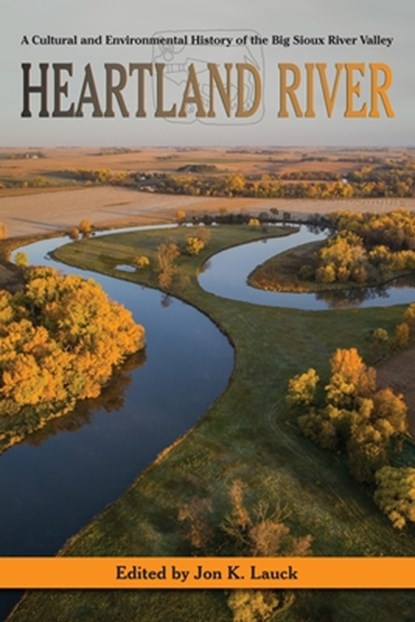 Heartland River, Jon K. Lauck - Paperback - 9780931170966