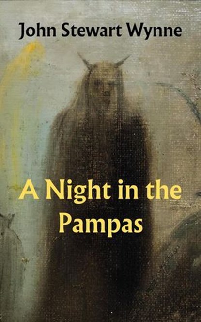 A Night in the Pampas, John Stewart Wynne - Ebook - 9780931476051