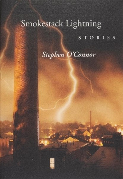Smokestack Lightening Stories, Stephen O'Connor - Paperback - 9780931507243