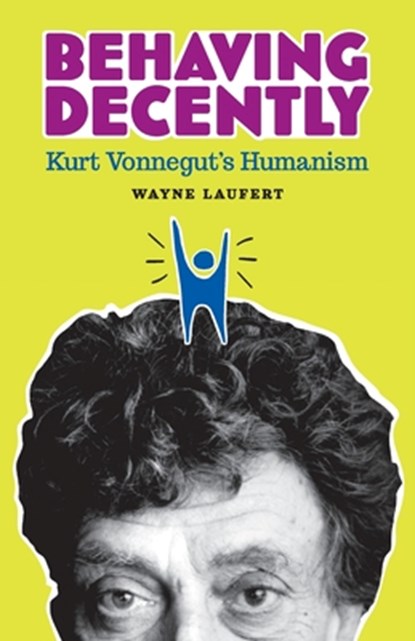 Behaving Decently: Kurt Vonnegut's Humanism, LAUFERT,  Wayne - Paperback - 9780931779862