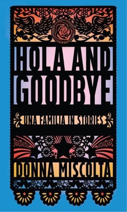 Hola and Goodbye, Donna Miscolta - Paperback - 9780932112644