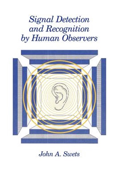 Signal Detection and Recognition by Human Observers, John A. Swets - Gebonden - 9780932146212