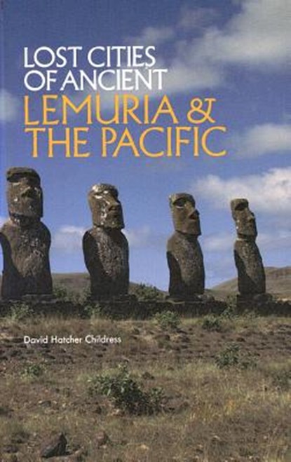 Lost Cities of Ancient Lemuria & the Pacific, David Hatcher (David Hatcher Childress) Childress - Paperback - 9780932813046
