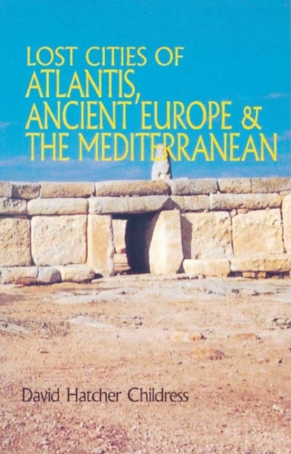 Lost Cities of Atlantis, Ancient Europe & the Mediterranean, David Hatcher (David Hatcher Childress) Childress - Paperback - 9780932813251