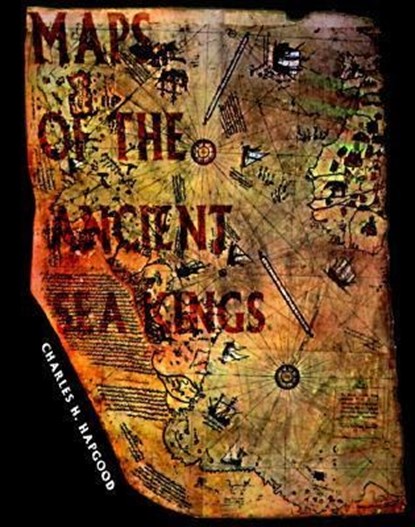 MAPS OF THE ANCIENT SEA KINGS, Charles Hapgood - Paperback - 9780932813428