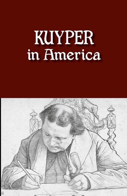 Kuyper in America, Abraham Kuyper - Paperback - 9780932914934