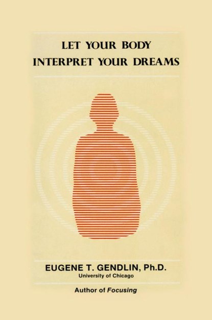 Let Your Body Interpret Your Dreams, Eugene T. Gendlin - Paperback - 9780933029019