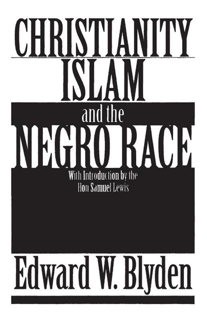 Christianity, Islam and the Negro Race, Edward Wilmot Blyden - Paperback - 9780933121416