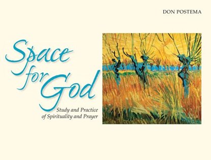 Space for God: The Study and Practice of Spirituality and Prayer, Don Postema - Paperback - 9780933140462